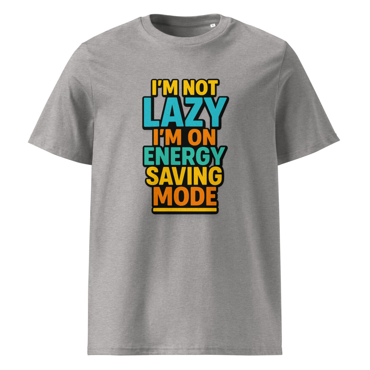 I'm Not Lazy, I’m on Energy Saving Mode organic cotton t-shirt - Image 11