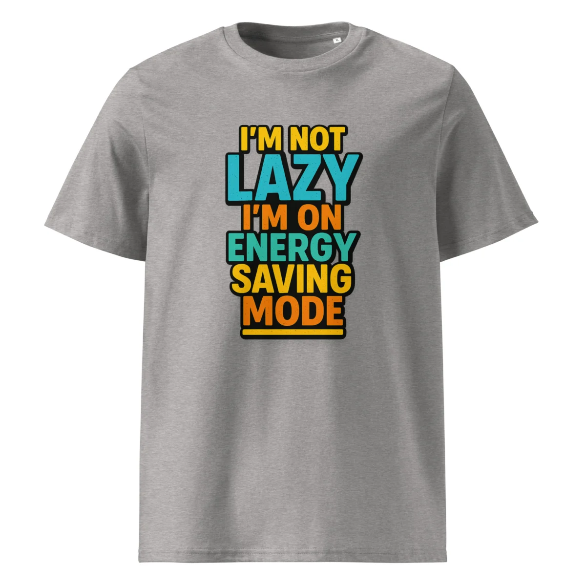 I'm Not Lazy, I’m on Energy Saving Mode organic cotton t-shirt - Image 11