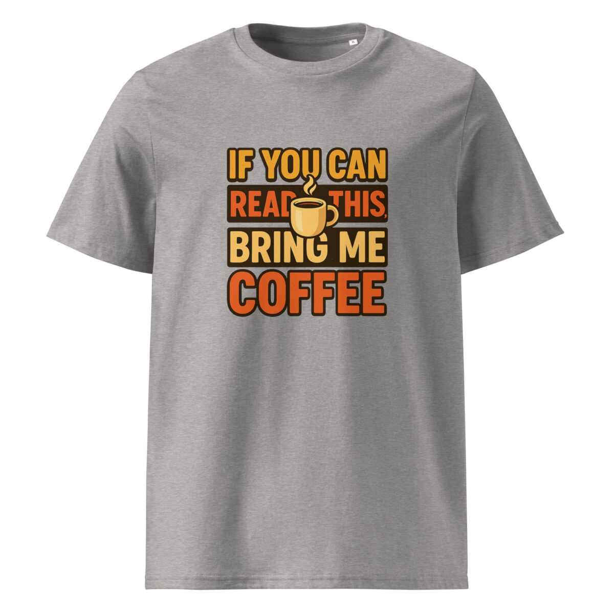 If You Can Read This, Bring Me Coffee organic cotton t-shirt - Image 10