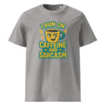 I Run on Caffeine and Sarcasm organic cotton t-shirt - Image 11