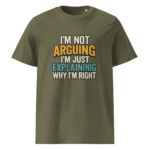 I’m Not Arguing, I’m Just Explaining Why I’m Right organic cotton t-shirt - Image 9