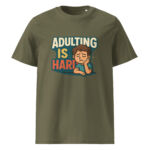 Adulting is Hard organic cotton t-shirt