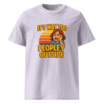 It’s Way Too Peopley Outside organic cotton t-shirt - Image 14