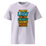 I'm Not Lazy, I’m on Energy Saving Mode organic cotton t-shirt - Image 15