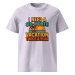 I Need a Six-Month Vacation Twice a Year organic cotton t-shirt - Image 14
