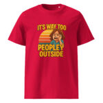 It’s Way Too Peopley Outside organic cotton t-shirt