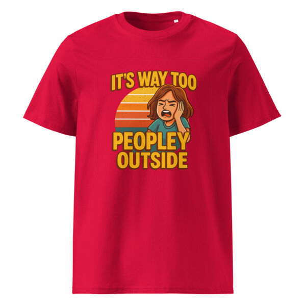 It’s Way Too Peopley Outside organic cotton t-shirt