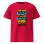 I'm Not Lazy, I’m on Energy Saving Mode organic cotton t-shirt - Image 7