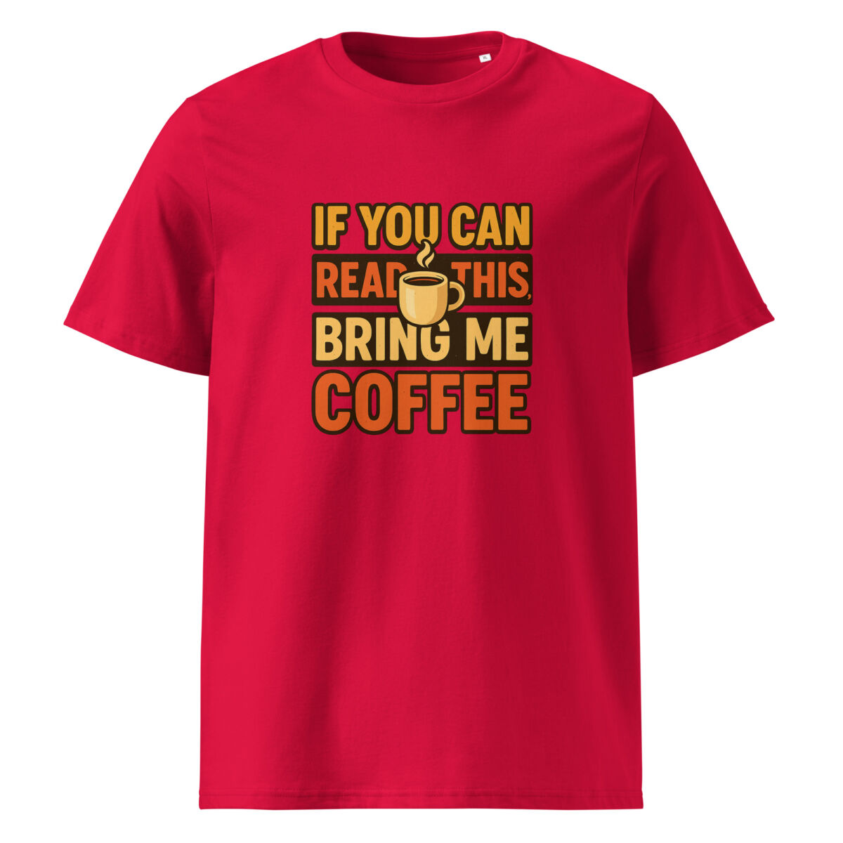 If You Can Read This, Bring Me Coffee organic cotton t-shirt - Image 6