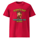 Born to Nap, Forced to Work organic cotton t-shirt - Image 7