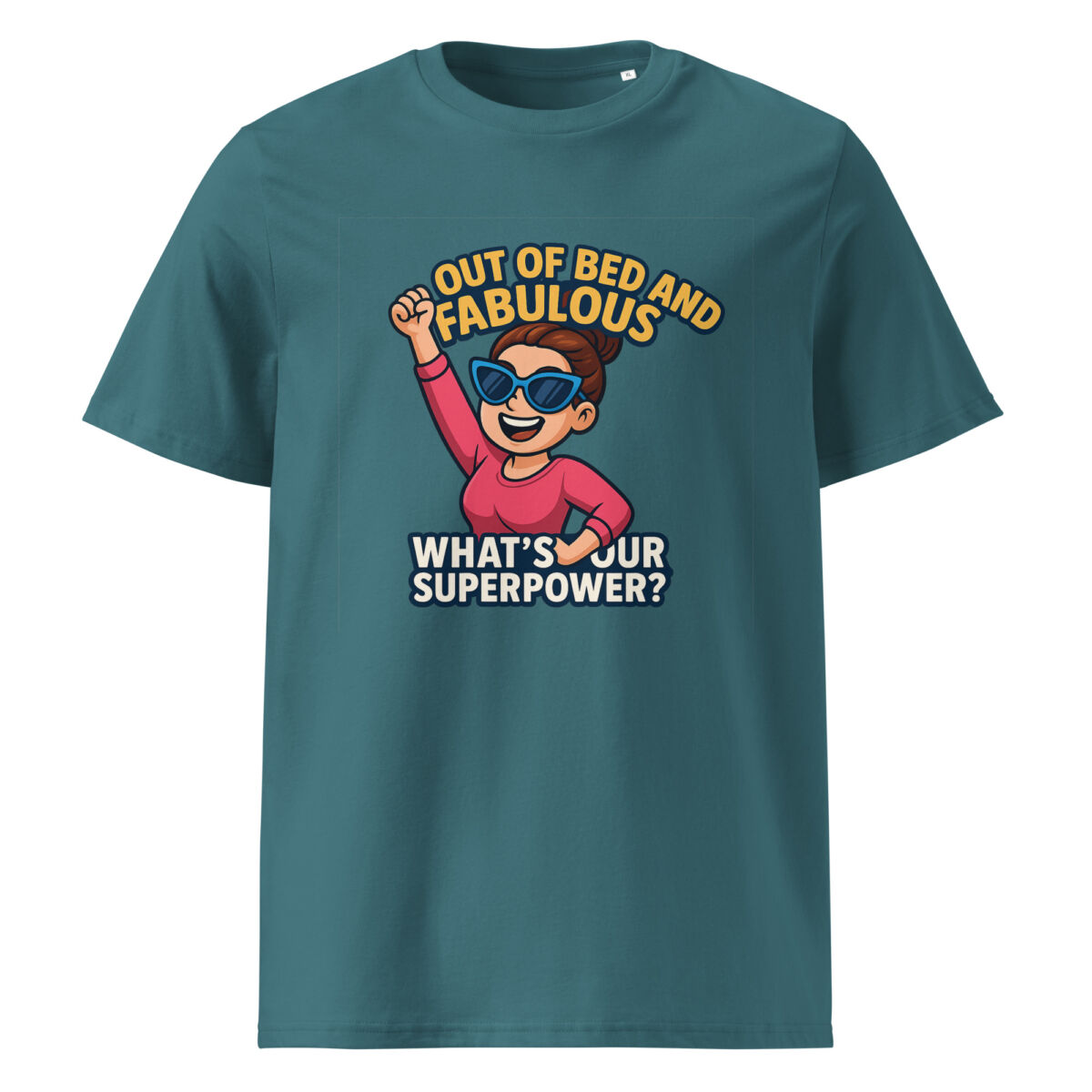 Out of Bed and Fabulous – What’s Your Superpower? organic cotton t-shirt - Image 7