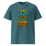 I'm Not Lazy, I’m on Energy Saving Mode organic cotton t-shirt - Image 8
