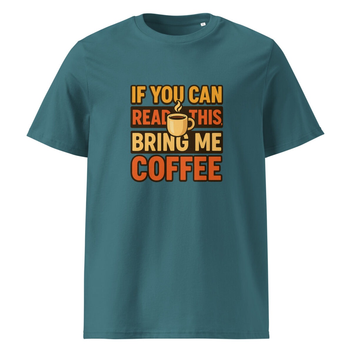 If You Can Read This, Bring Me Coffee organic cotton t-shirt - Image 7