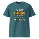 I’m Not Arguing, I’m Just Explaining Why I’m Right organic cotton t-shirt - Image 8