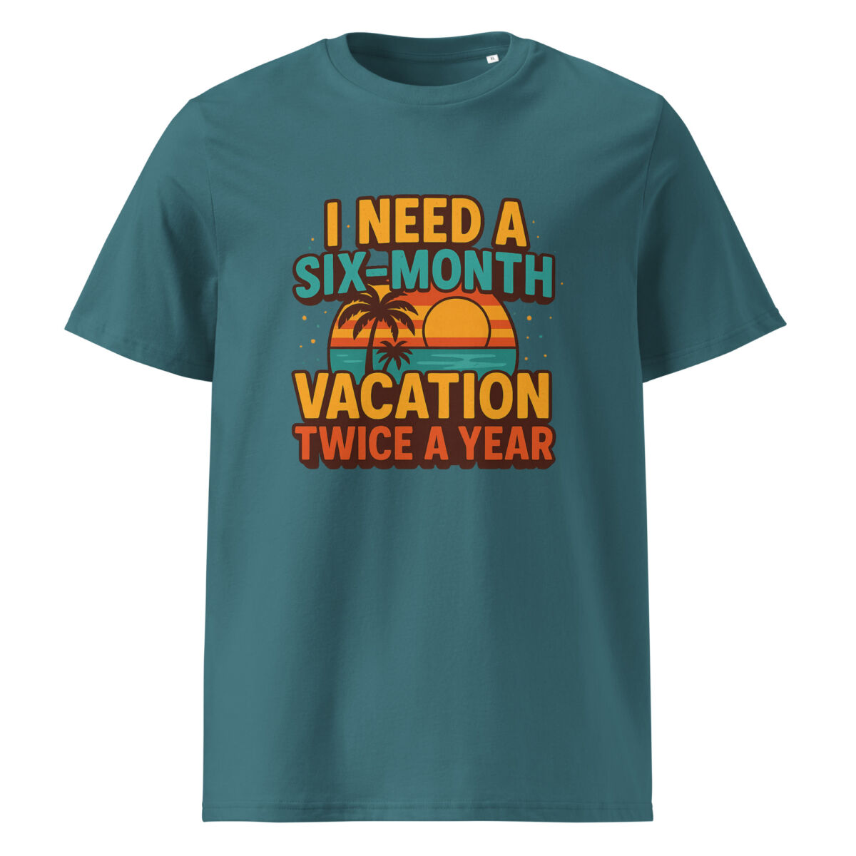 I Need a Six-Month Vacation Twice a Year organic cotton t-shirt - Image 8