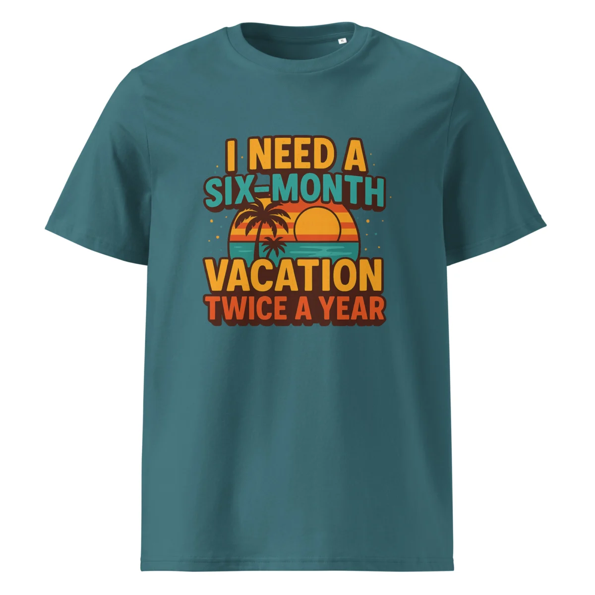 I Need a Six-Month Vacation Twice a Year organic cotton t-shirt - Image 8