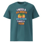 I Need a Six-Month Vacation Twice a Year organic cotton t-shirt - Image 8