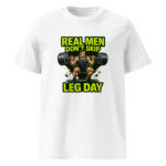 Real Men Don’t Skip Leg Day organic cotton t-shirt
