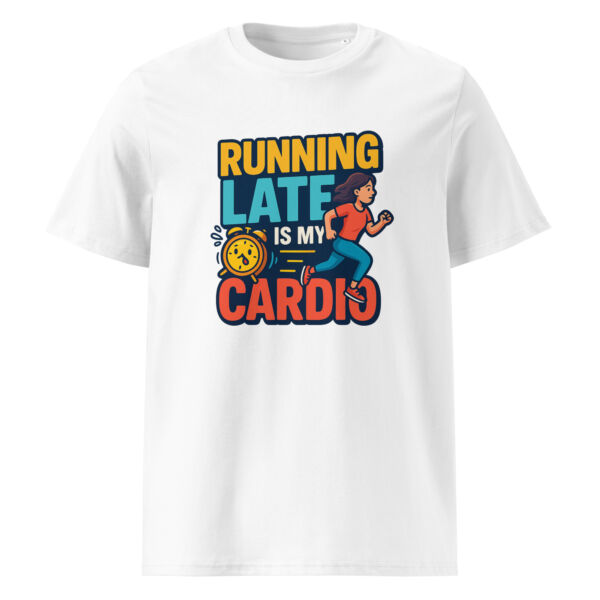 Running Late is My Cardio organic cotton t-shirt