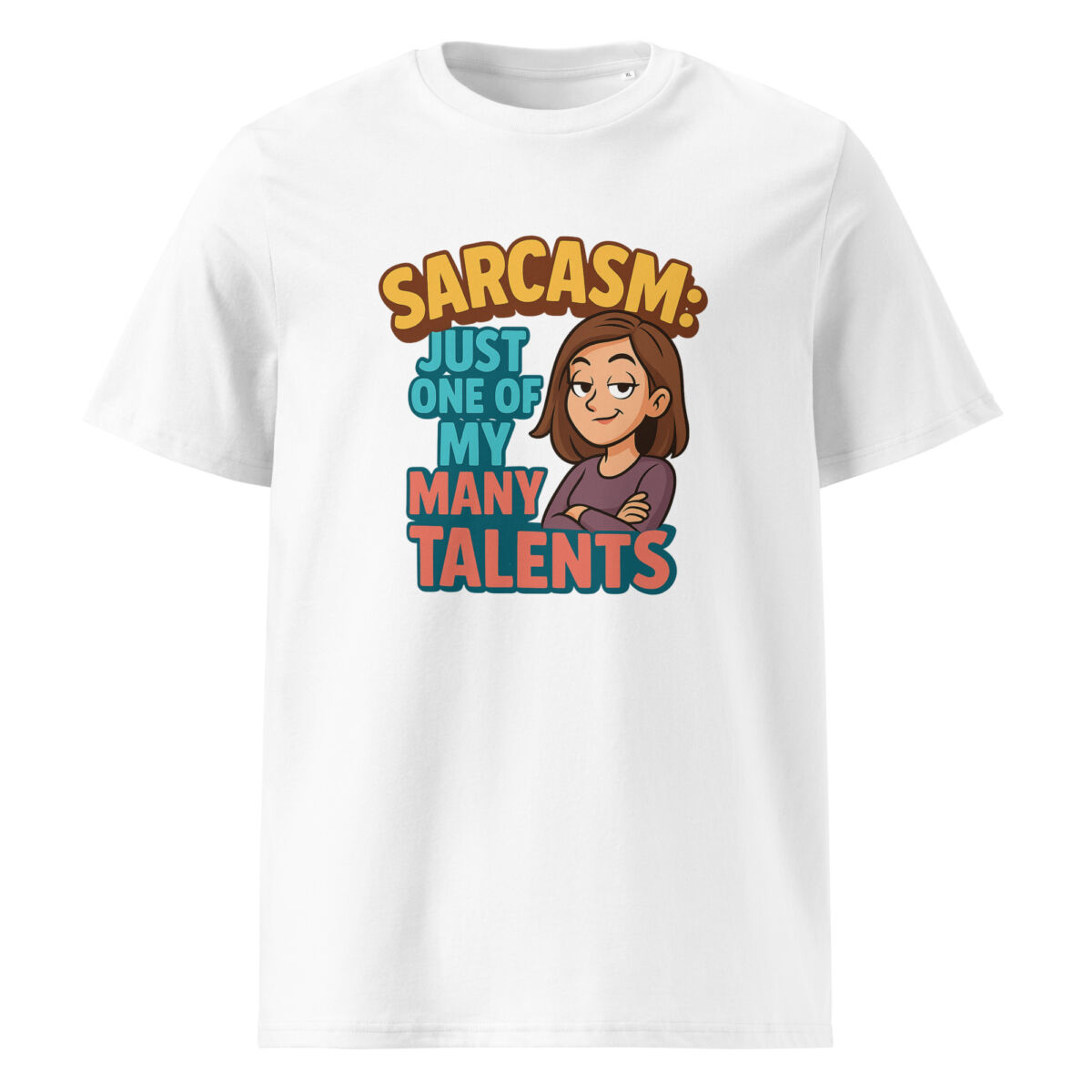 Sarcasm Just One of My Many Talents organic cotton t-shirt - Image 15