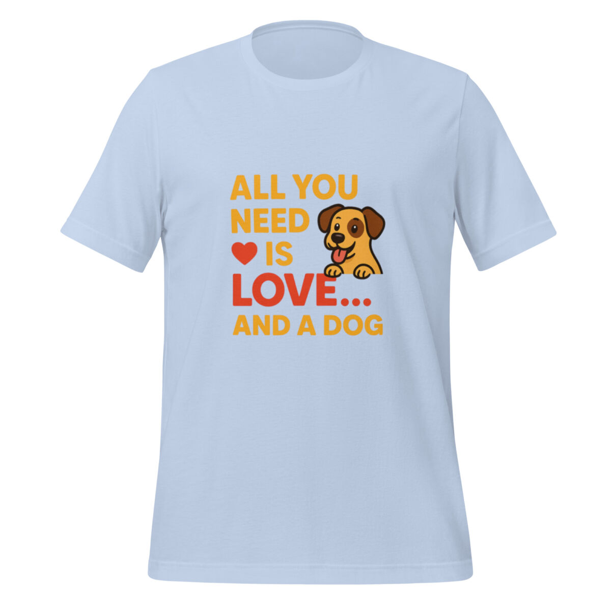 All You Need is Love and a Dog t-shirt - Image 5