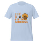 Life is Better with Dogs t-shirt - Image 6
