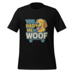 You Had Me at Woof t-shirt - Image 2