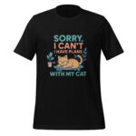 Sorry, I Can’t—I Have Plans with My Cat t-shirt - Image 2