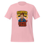 Super Mom, Super Tired t-shirt
