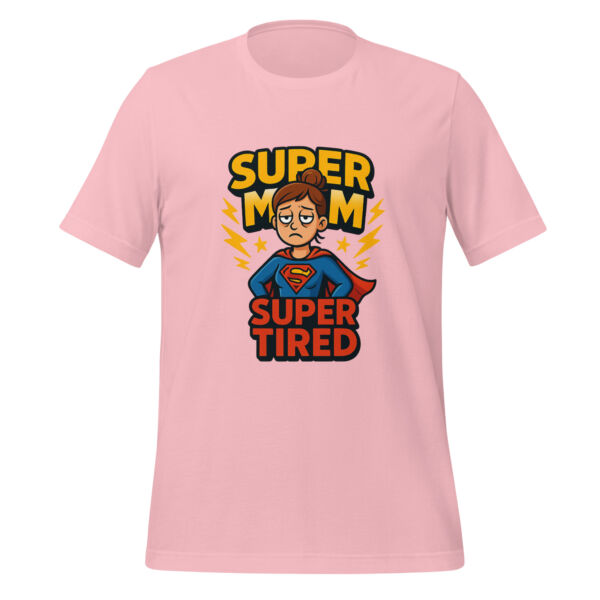 Super Mom, Super Tired t-shirt