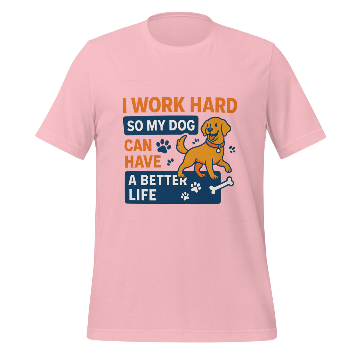 I Work Hard So My Dog Can Have a Better Life t-shirt - Image 5