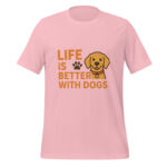 Life is Better with Dogs t-shirt - Image 5