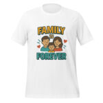 Family is Forever t-shirt