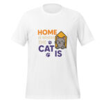 Home is Where the Cat is t-shirt