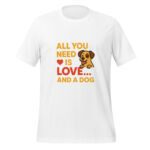 All You Need is Love and a Dog t-shirt - Image 6