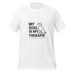 My Dog is My Therapis t-shirt