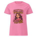 Glitter in My Veins, Sass in My Soul Women’s t-shirt - Image 7