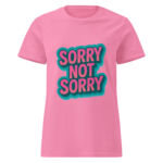 Sorry, Not Sorry Women’s t-shirt - Image 6