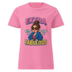 Extra, with a Side of Fabulous Women’s t-shirt - Image 6
