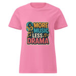More Music, Less Drama Women’s t-shirt - Image 6