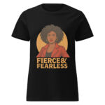 Fierce & Fearless Women’s t-shirt