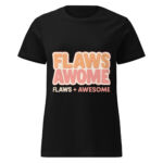 Flawsome – Flaws + Awesome Women’s t-shirt