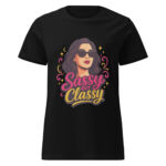 Sassy but Classy Women’s t-shirt