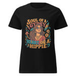 Soul of a Gypsy, Heart of a Hippie Women’s t-shirt