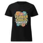 Flower Child Forever Women’s t-shirt
