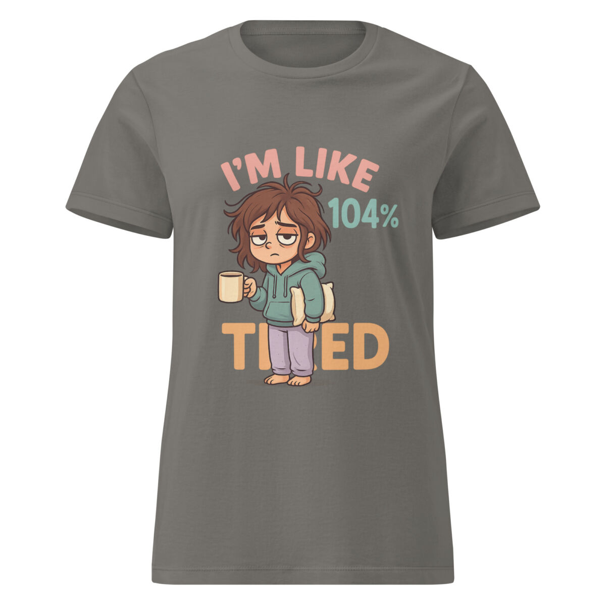 I’m Like 104% Tired Women’s t-shirt - Image 5