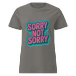 Sorry, Not Sorry Women’s t-shirt - Image 5