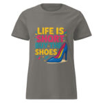 Life is Short, Buy the Shoes Women’s t-shirt - Image 5