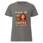 Made of Coffee and Confidence Women’s t-shirt - Image 5
