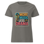 More Music, Less Drama Women’s t-shirt - Image 5